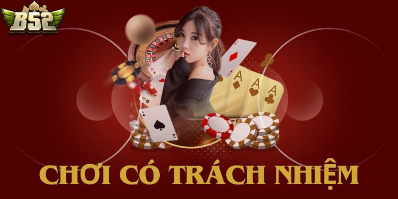 Trách nhiệm của mọi người khi chơi tại B52CLUB