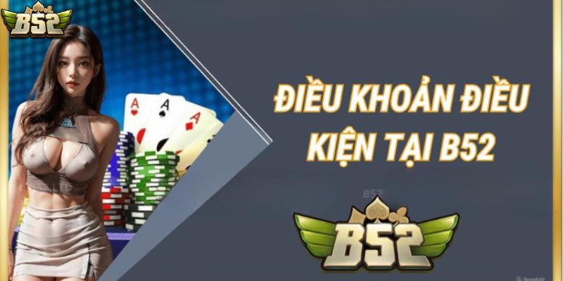 Một số điều kiện cần nắm khi tham gia đăng ký tại B52club