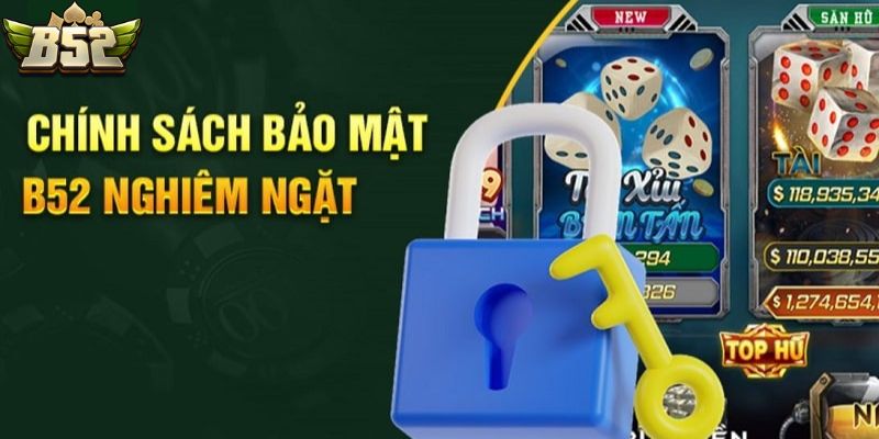 Khái quát về chính sách bảo mật tại B52Club